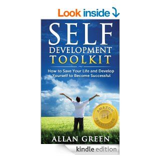 Self Development Toolkit   How to Save Your Life and Develop Yourself to Become Successful Stephen Covey, Effective People, 7 Habits, Napoleon Hill, Happines, Start Business, Depression eBook Allan Green, Effective People, 7 Habits, Happines, Start Busin