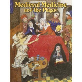 Medieval Medicine And the Plague (Medieval World) (9780778713906) Lynne Elliott Books