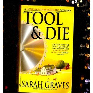 Tool & Die A Home Repair is Homicide Mystery Sarah Graves 9780553585780 Books