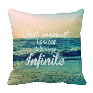 And in that moment, I swear we were infinite. Throw Pillows