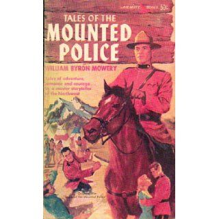 Tales of the Mounted Police William Byron Mowery Books