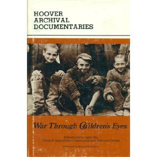 War Through Children's Eyes Soviet Occupation of Poland and the Deportations, 1939 41 (Hoover archival documentaries) Irina Grudzinska Gross, Jan T. Gross 9780817974718 Books