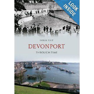Devonport Through Time Derek Tait 9781445607740 Books