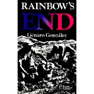 Rainbow's End Genaro Gonzalez 9780934770811 Books