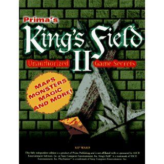 King's Field II Unauthorized Game Secrets (Secrets of the Games Series) Kip Ward 9780761509509 Books