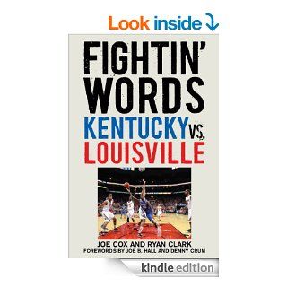 Fightin' Words Kentucky vs. Louisville eBook Joe Cox, Ryan Clark, Joe B. Hall, Denny Crum Kindle Store
