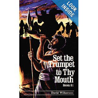 Set the Trumpet to Thy Mouth David R. Wilkerson, Dave Wilkerson 9780883683187 Books