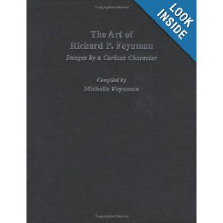 The Art of Richard P. Feynman Images by a Curious Character Michelle Feynman, Albert Hibbs 9782884490474 Books