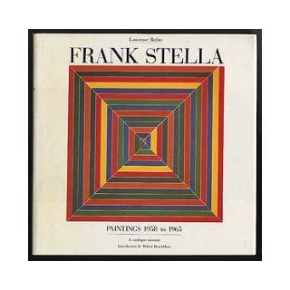 Frank Stella Paintings, 1958 to 1965  A Catalogue Raisonne Lawrence Rubin, Robert Rosenblum, Frank Stella 9780941434928 Books