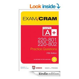 CompTIA A+ 220 801 and 220 802 Authorized Practice Questions Exam Cram (5th Edition) eBook David L. Prowse Kindle Store