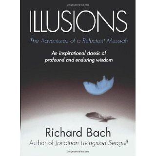 Illusions The Adventures of a Reluctant Messiah Richard Bach 9781848271838 Books