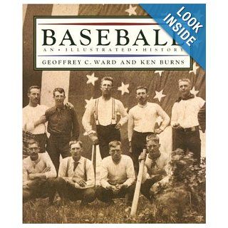 Baseball An Illustrated History Geoffrey C. Ward, Ken Burns 9780679404590 Books
