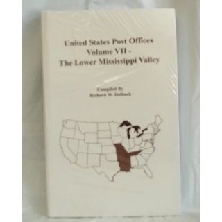 United States Post Offices. Volume VII. The Lower Mississippi Valley Richard W. Helbock Books