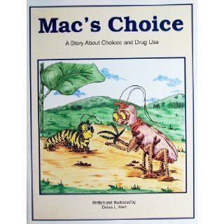 Mac's choice A story about choices and drug use Debra L Wert 9780944576021 Books
