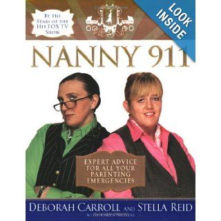 Nanny 911 Expert Advice for All Your Parenting Emergencies Deborah Carroll, Stella Reid 9780060852955 Books