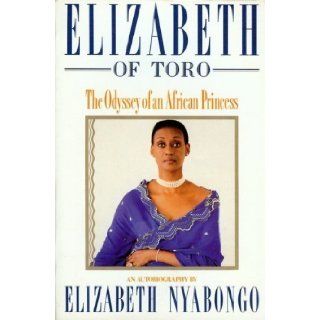Elizabeth of Toro The Odyssey of an African Princess Elizabeth Nyabongo 9780671673963 Books