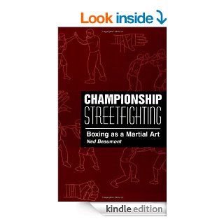 Championship Streetfighting Boxing As A Martial Art eBook Ned Beaumont Kindle Store