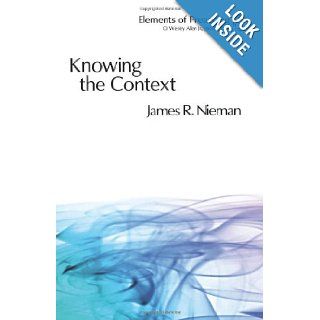 Knowing the Context Frames, Tools, and Signs for Preaching (Elements of Preaching) James R. Nieman Books