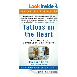 Tattoos on the Heart The Power of Boundless Compassion   Kindle edition by Gregory Boyle. Religion & Spirituality Kindle eBooks @ .