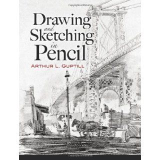 Drawing and Sketching in Pencil (Dover Art Instruction) [Paperback] [2007] (Author) Arthur L. Guptill Books