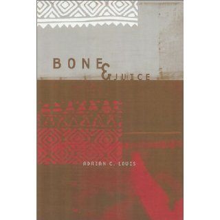 Bone & Juice (Triquarterly Books) Adrian Louis 9780810151154 Books