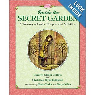Inside the Secret Garden A Treasury of Crafts, Recipes, and Activities Carolyn Strom Collins, Tasha Tudor 9780060279226 Books