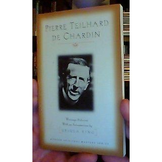 Pierre Teilhard De Chardin Writings (Modern Spiritual Masters Series) Pierre Teilhard de Chardin, Ursula King 9781570752483 Books