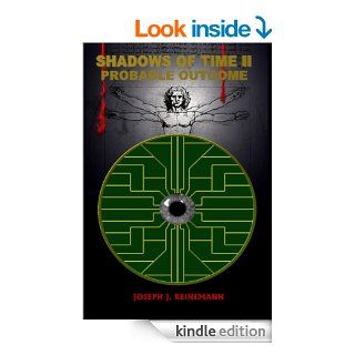 Shadows of Time   Probable Outcome eBook Joseph J. Reinemann Kindle Store