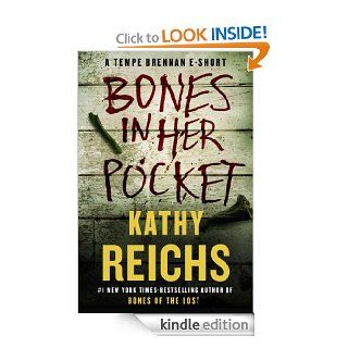 Bones in Her Pocket A Tempe Brennan E Short (Kindle Single) eBook Kathy Reichs Kindle Store