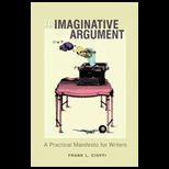 Imaginative Argument  A Practical Manifesto for Writers