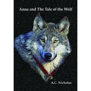 Anna and the Tale of the Wolf A. C. Nicholas 9781452020501 Books