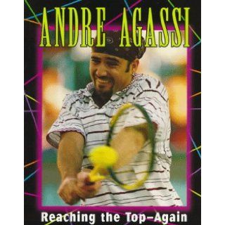 Andre Agassi Reaching the Top  Again (Sports Achievers Biographies) Jeff Savage 9780822597506  Children's Books