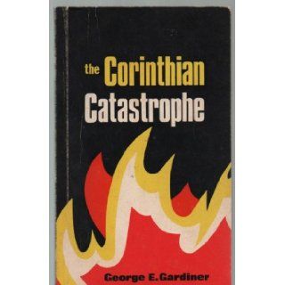 The Corinthian Catastrophe George E. Gardiner Books