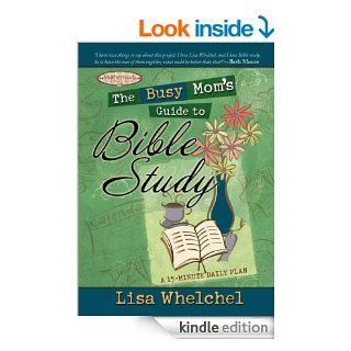 The Busy Mom's Guide to Bible Study eBook Lisa Whelchel Kindle Store