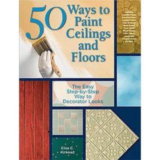 50 Ways to Paint Ceilings and Floors (Paperback)