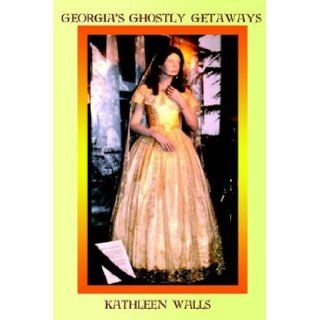 Georgia's Ghostly Getaways Kathleen Walls 9780972851305 Books