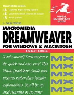 Macromedia Dreamweaver MX for Windows & Macintosh, Student Edition J. Tarin Towers 9780321150707 Books