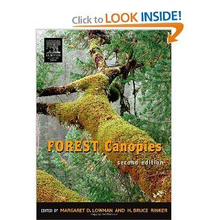 Forest Canopies, Second Edition (Physiological Ecology) Margaret D. Lowman, H. Bruce Rinker 9780124575530 Books