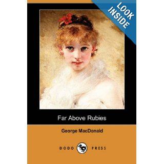 Far Above Rubies (Dodo Press) George MacDonald 9781406529968 Books