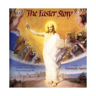 The Easter Story According to the Gospels of Matthew, Luke, and John Gennady Spirin 9780805050523  Kids' Books