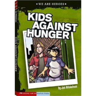 Kids Against Hunger (We Are Heroes) Jon Mikkelsen, Nathan Lueth 9781434207906  Children's Books
