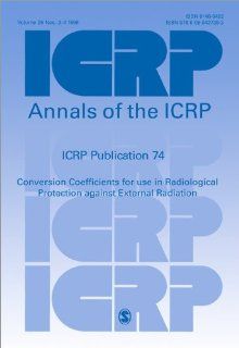 ICRP Publication 74 Conversion Coefficients for use in Radiological Protection against External Radiation 9780080427393 Medicine & Health Science Books @