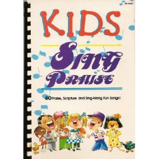 Kids Sing Praise 35 Praise, Scripture and Sing Along Songs Songbook (Kids Sing Praise) Books
