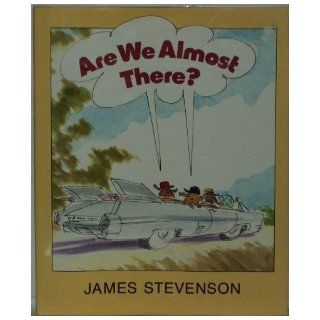 Are We Almost There? James Stevenson 9780688042387 Books