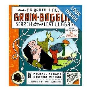 Dr. Broth and Ollie's Brain Boggling Search for the Lost Luggage Across Time and Space in 80 Puzzles Michael Abrams, Jeff Winters 9780684870014 Books