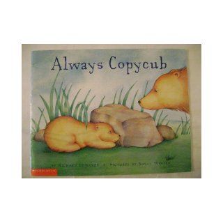 Always Copycub Richard Edwards 9780439501125  Kids' Books