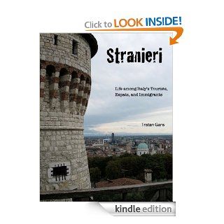 Stranieri Life among Italy's Tourists, Expats, and Immigrants eBook Tristan Gans Kindle Store