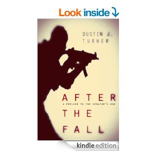 After the Fall A Prelude to The Senator's Son (Among Wolves) eBook Dustin J. Turner Kindle Store
