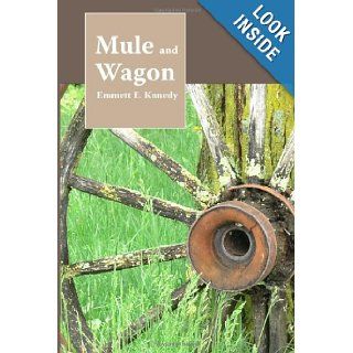 Mule and Wagon Emmett Kennedy 9781434980564 Books