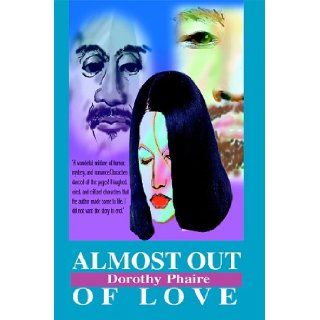 Almost Out Of Love Dorothy Phaire, Rick Hyman, Christopher Gaines 9781893652330 Books